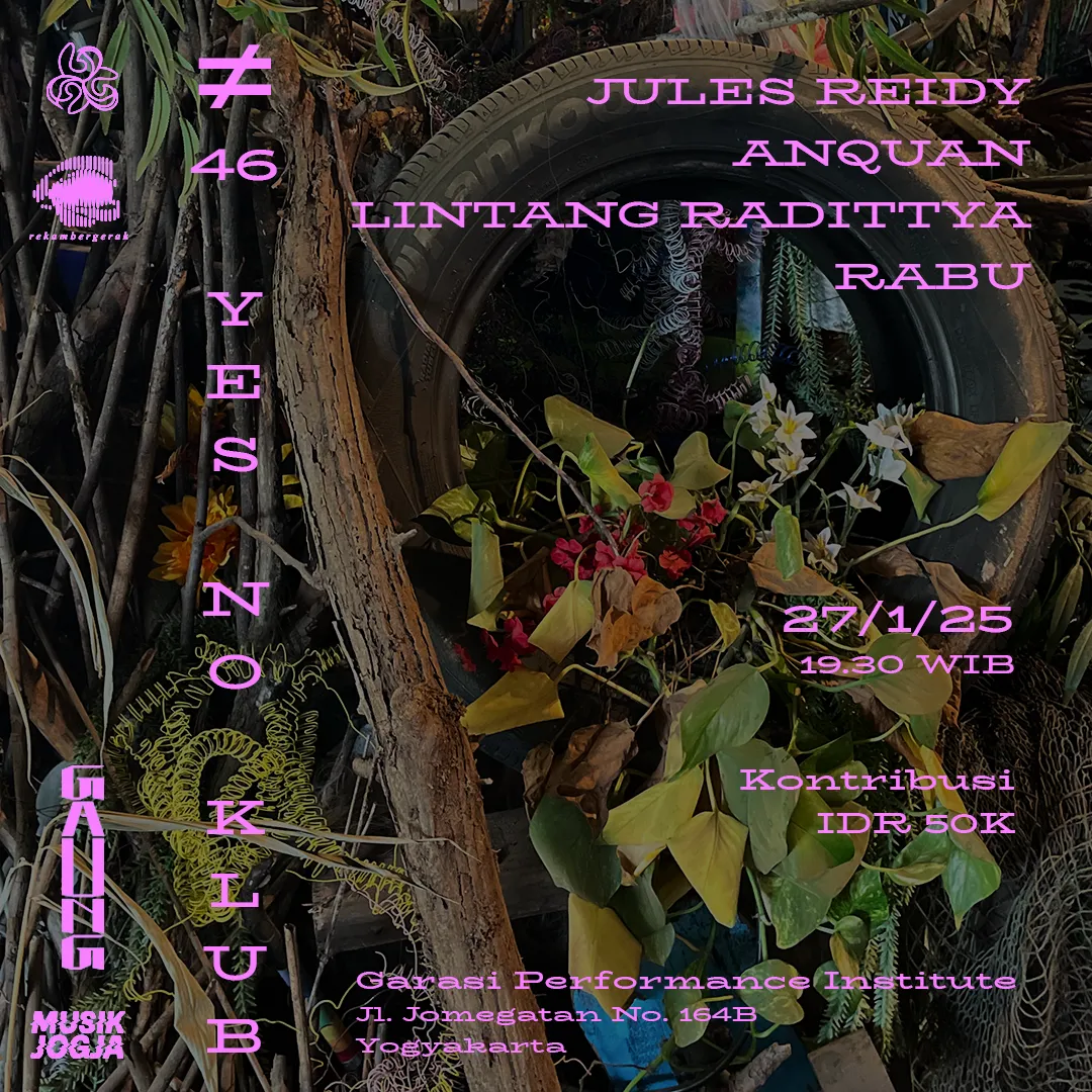 Flyer for YNK#46, 27 January 2025 at Teater Garasi, featuring Jules Reidy, Anquan, Lintang Radittya & Rabu